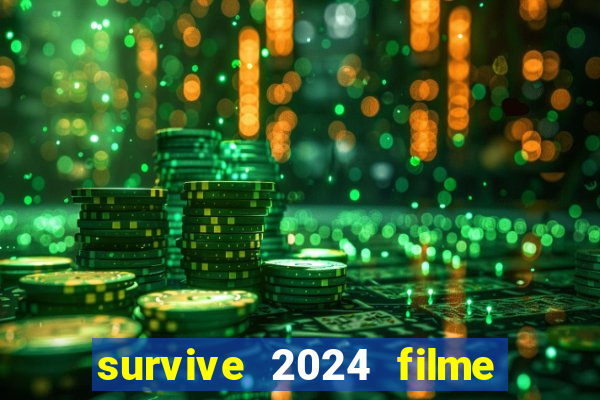 survive 2024 filme completo dublado